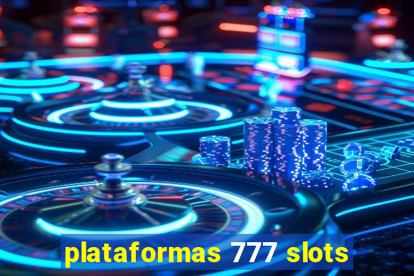 plataformas 777 slots